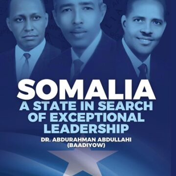 Away from “Madax Tiris” Towards “Madax Dheeraad” Somalia: A State in Search of Exceptional Leadership- A Book review