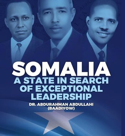 Away from “Madax Tiris” Towards “Madax Dheeraad” Somalia: A State in Search of Exceptional Leadership- A Book review
